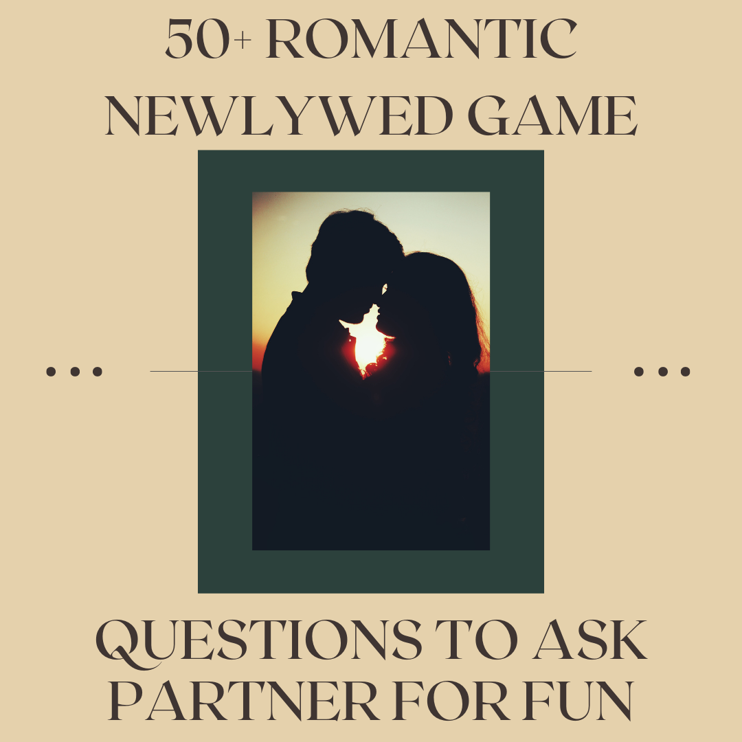 50+ Romantic Newlywed Questions