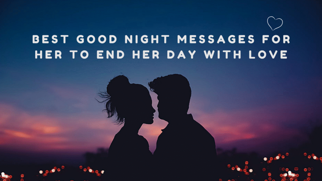 Best Good night messages for her to end her day with love