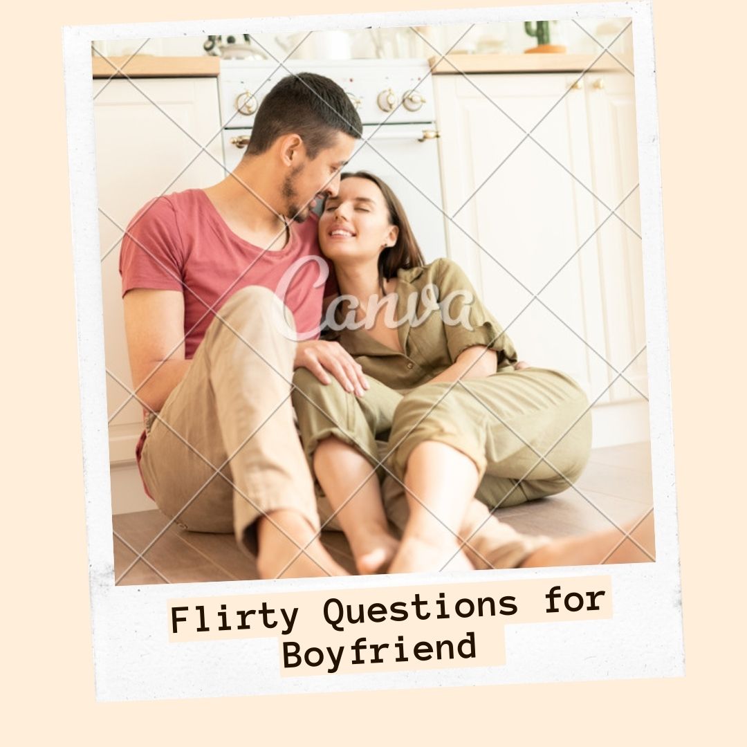 Flirty Questions for boyfriend