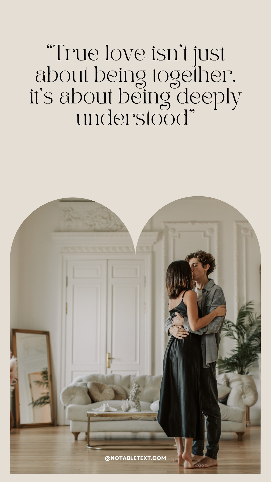 “True love isn’t just about being together, it’s about being deeply understood”